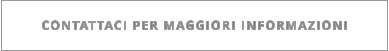 CONTATTACI PER MAGGIORI INFORMAZIONI